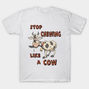 Stop Chewing Like A Cow Funny Sarcastic Misophonia Humor T-Shirt